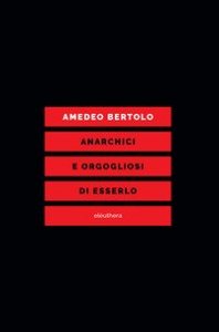 Anarchici e orgogliosi di esserlo