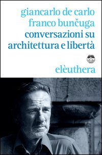 Conversazioni su architettura e libert&agrave;