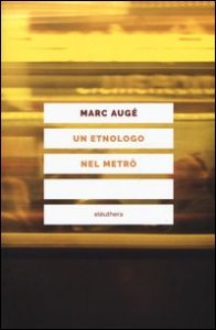 Un etnologo nel metr&ograve;