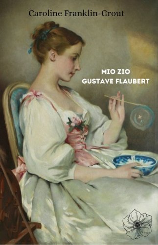 Mio zio Gustave Flaubert