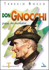 Don Gnocchi. Pap&agrave; dei mutilatini