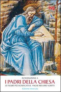 I Padri della Chiesa. Le figure pi&ugrave; significative. Anche nei loro scritti