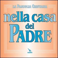 La famiglia cristiana nella casa del Padre. Repertorio di canti per la liturgia. Con melodie e accompagnamento ritmico