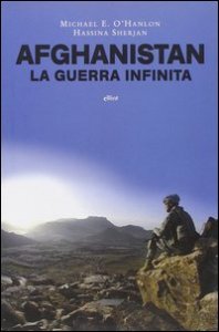 Afghanistan una guerra infinita? Perch&eacute; resistere e come uscirne