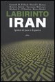 Labirinto Iran. Ipotesi di pace e guerra