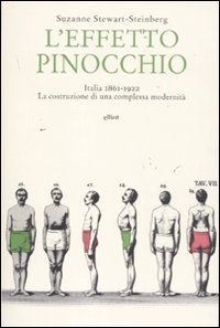 L'effetto Pinocchio. Italia 1861-1922 la costruzione di una complessa modernit&agrave;