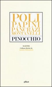 Pinocchio. Poli, Papini, Pancrazi, Montanelli