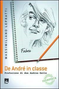 De Andr&eacute; in classe. Proposta didattica a partire dalle canzioni di Faber