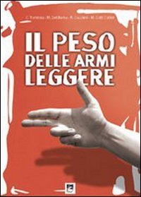 Il peso della armi leggere. Analisi scientifica della realt&agrave; italiana