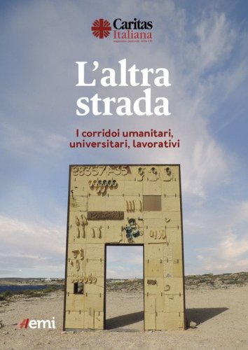 L'altra strada. I corridoi umanitari, universitari, lavorativi