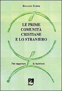 Le prime comunit&agrave; cristiane e lo straniero. Per superare le barriere
