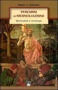 Percorsi di riconciliazione. Spiritualit&agrave; e strategie