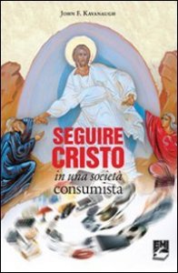 Seguire Cristo in una societ&agrave; consumista