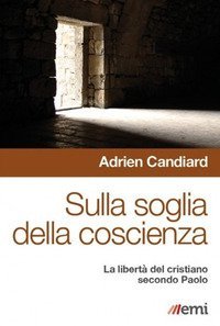Sulla soglia della coscienza. La libert&agrave; del cristiano secondo Paolo