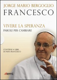 Vivere la speranza. Parole per cambiare: Guarire dalla corruzione-Umilt&agrave;, la strada verso Dio-La bellezza educher&agrave; il mondo-Dio non si stanca di perdonare