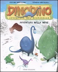 Avventura nella neve - Dinodino. Avventure nel giurassico. Vol. 6