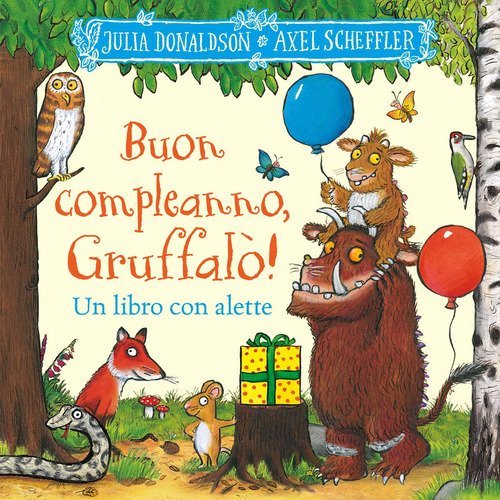 Buon compleanno, Gruffal&ograve;! Un libro con alette da sollevare