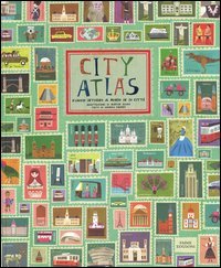 City atlas. Viaggio intorno al mondo in 30 citt&agrave;