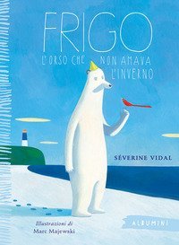 Frigo. L'orso che non amava l'inverno