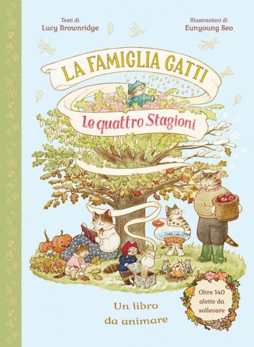 La famiglia Gatti. Le quattro stagioni. Con alette da sollevare