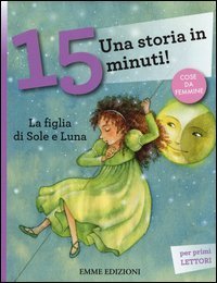 La figlia di Sole e Luna. Una storia in 15 minuti!