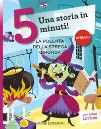 La polenta della strega Gironda. Una storia in 5 minuti!