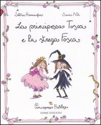 La principessa Tosca e la strega Fosca. Principesse favolose