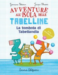 La tombola di Tabellandia. Avventure all'isola delle tabelline. Ediz. ad alta leggibilit&agrave;