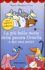 Le pi&ugrave; belle storie della pecora Ornella e dei suoi amici. Con adesivi