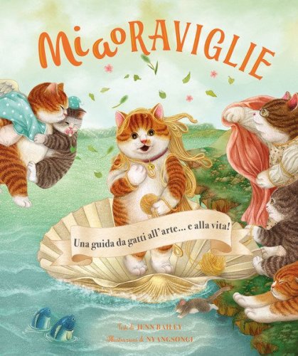 MiaoRaviglie. Una guida da gatti all'arte... e alla vita!