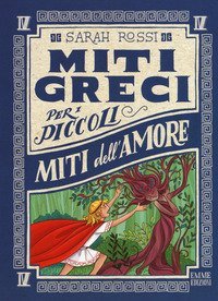 Miti dell'amore. Miti greci per i piccoli