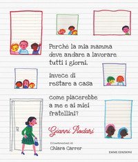 Perch&eacute; la mia mamma deve andare a lavorare tutti i giorni, invece di restare a casa come piacerebbe a me e ai miei fratellini?