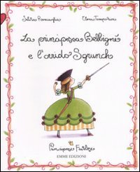 La principessa Belbign&eacute; e l'orrido Sgrunch - Principesse favolose. Vol. 3