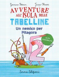 Un nemico per Pitagora. Avventure all'isola delle tabelline. Ediz. ad alta leggibilit&agrave;