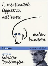 L'insostenibile leggerezza dell'essere letto da Fabrizio Bentivoglio. Audiolibro. CD Audio formato MP3. Ediz. integrale
