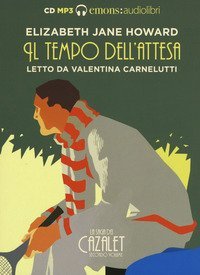 Il tempo dell'attesa. La saga dei Cazalet letto da Valentina Carnelutti. Audiolibro. 2 CD Audio formato MP3