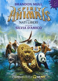 Nati liberi. Spirit animals letto da Silvia D'amico. Audiolibro. CD Audio formato MP3