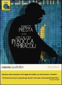 Un calcio in bocca fa miracoli letto da Marco Presta. Audiolibro. CD Audio formato MP3