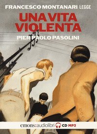 Una vita violenta letto da Francesco Montanari. Audiolibro. CD Audio formato MP3