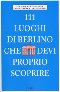 111 luoghi di Berlino che devi proprio scoprire