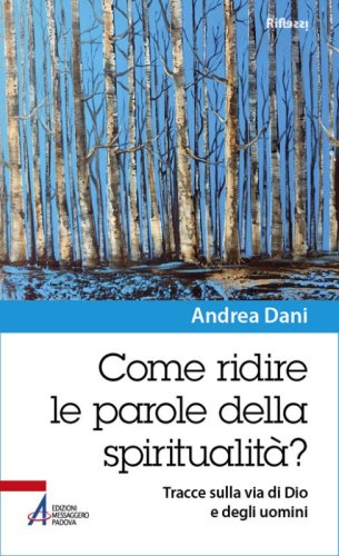 Come ridire le parole della spiritualit&agrave;? Tracce sulla via di Dio e degli uomini