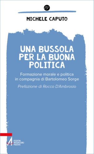 Una bussola per la buona politica. Riflessioni in compagnia di Bartolomeo Sorge