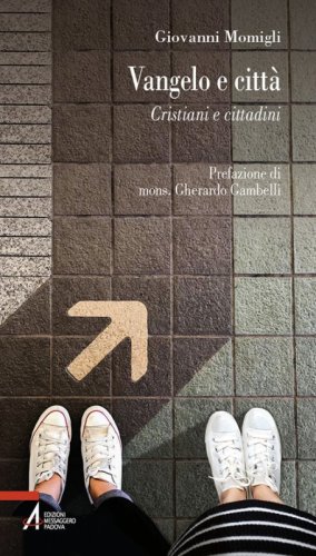 Vangelo e citt&agrave;. Cristiani e cittadini