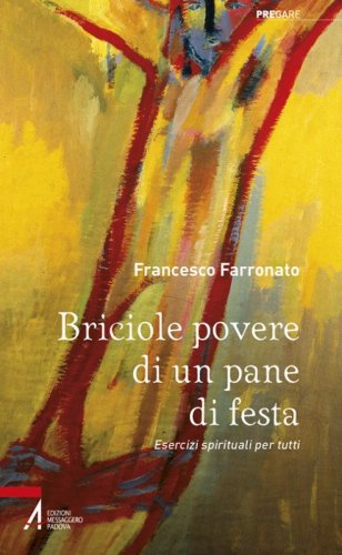 Briciole povere di un pane di festa. Esercizi spirituali per tutti