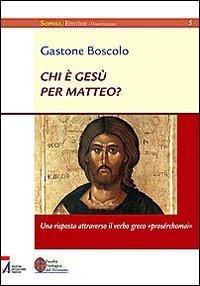 Chi &egrave; Ges&ugrave; per Matteo? Una risposta attraverso il verso greco &laquo;pros&eacute;rchomai&raquo;