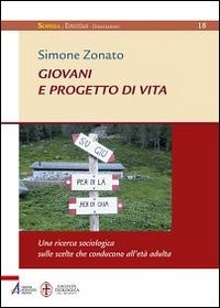 Giovani e progetto di vita. Una ricerca sociologica sulle scelte che conducono all'et&agrave; adulta