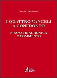 I quattro vangeli a confronto. Sinossi diacronica e commento