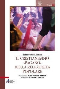 Il cristianesimo &laquo;pagano&raquo; della religiosit&agrave; popolare