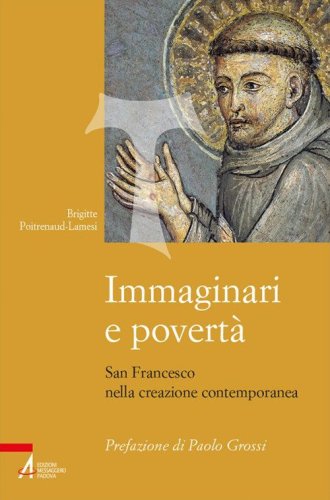 Immaginari e povert&agrave;. San Francesco nella creazione contemporanea