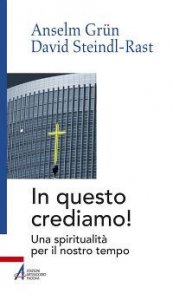 In questo crediamo. Una spiritualit&agrave; per il nostro tempo